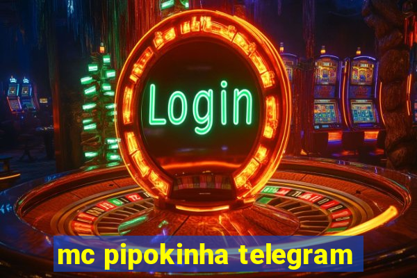 mc pipokinha telegram